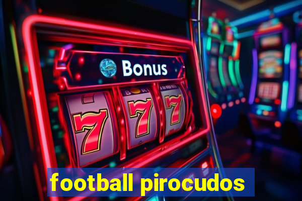 football pirocudos